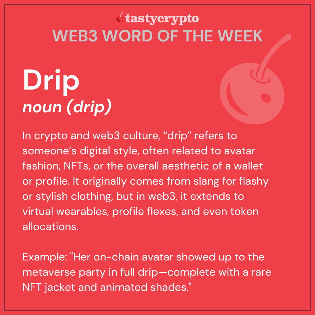 tastycrypto W3WOW - Web3 Word of the Week - drip defined