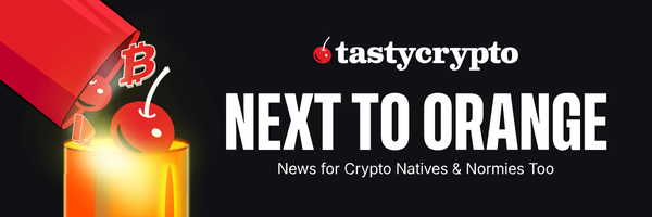 NEXT TO ORANGE Email - News for Crypto Natives & Normies Too